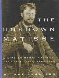 Produktbild: The Unknown Matisse: A Life of Henri Matisse: The Early Years, 1869-1908