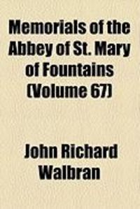 Produktbild: Memorials of the Abbey of St. Mary of Fountains (Volume 67)