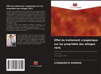 Produktbild: Effet du traitement cryog&eacute;nique sur les propri&eacute;t&eacute;s des alliages 7075