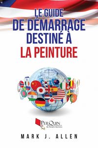 Produktbild: Le guide de d&eacute;marrage destin&eacute; &agrave; la peinture &eacute;crit par Mark, J. Allen