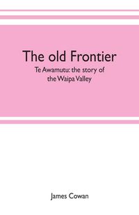 Produktbild: The old frontier; Te Awamutu