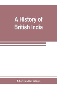 Produktbild: A history of British India, from the earliest English intercourse to the present time