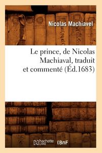 Produktbild: Le prince , de Nicolas Machiaval, traduit et comment&eacute; (&Eacute;d.1683)