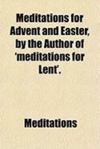 Produktbild: Meditations for Advent and Easter, by the Author of 'Meditations for Lent'.