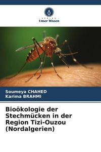 Produktbild: Bio&ouml;kologie der Stechm&uuml;cken in der Region Tizi-Ouzou (Nordalgerien)