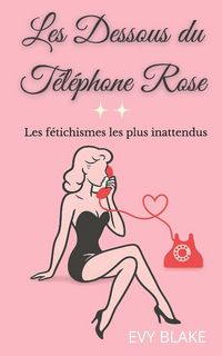 Produktbild: Les dessous du t&eacute;l&eacute;phone rose