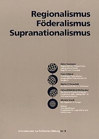Regionalismus - Föderalismus - Supranationalismus