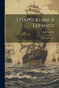 Produktbild: I Napoletani A Lepanto: Ricerche Storiche