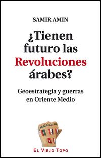 Produktbild: &iquest;Tienen futuro las revoluciones &aacute;rabes? : geoestrategia y guerras en Oriente Medio