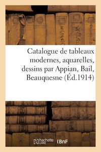 Produktbild: Catalogue de tableaux modernes, aquarelles, dessins par Appian, Bail, Beauquesne