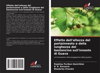 Produktbild: Effetto dell'altezza del portainnesto e della lunghezza del bastoncino sull'innesto di Guava