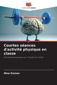 Produktbild: Courtes s&eacute;ances d'activit&eacute; physique en classe