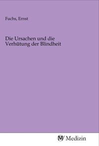 Produktbild: Die Ursachen und die Verh&uuml;tung der Blindheit
