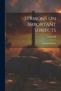 Produktbild: Sermons on Important Subjects; Volume III