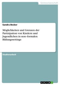Produktbild: M&ouml;glichkeiten und Grenzen der Partizipation von Kindern und Jugendlichen in non-formalen Bildungssettings