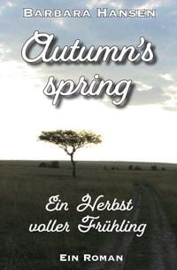Produktbild: Jahreszeiten-Trilogie / Autumn's spring. Ein Herbst voller Fr&uuml;hling