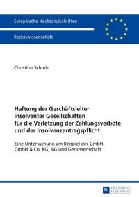 Produktbild: Haftung der Gesch&auml;ftsleiter insolventer Gesellschaften f&uuml;r die Verletzung der Zahlungsverbote und der Insolvenzantragspflicht