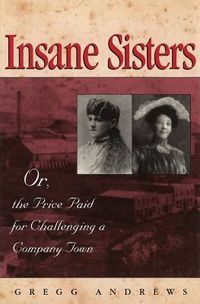Produktbild: Insane Sisters: Or, the Price Paid for Challenging a Company Town
