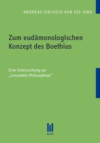Bild vom Artikel Zum eudämonologischen Konzept des Boethius vom Autor Andreas Sirchich Kis-Sira