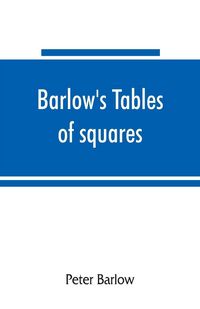 Produktbild: Barlow's tables of squares, cubes, square roots, cube roots, reciprocals of all integer numbers up to 10,000