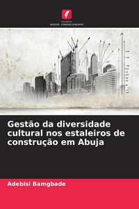 Produktbild: Gest&atilde;o da diversidade cultural nos estaleiros de constru&ccedil;&atilde;o em Abuja