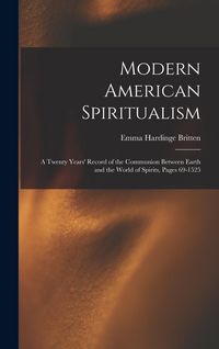 Produktbild: Modern American Spiritualism: A Twenty Years' Record of the Communion Between Earth and the World of Spirits, Pages 69-1525