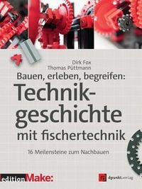 Produktbild: Bauen, erleben, begreifen: Technikgeschichte mit fischertechnik