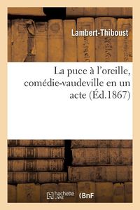 Produktbild: La puce &agrave; l'oreille, com&eacute;die-vaudeville en un acte