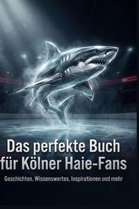 Produktbild: Das perfekte Buch f&uuml;r K&ouml;lner Haie-Fans