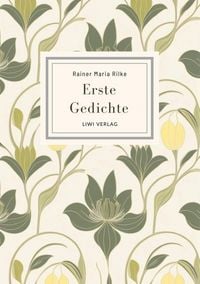 Produktbild: Rainer Maria Rilke: Erste Gedichte. Vollst&auml;ndige Neuausgabe