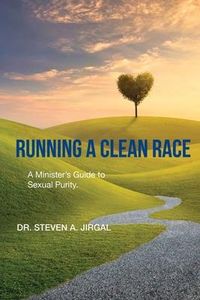 Produktbild: Running a Clean Race: A Guideline for Sexual Purity in Ministry