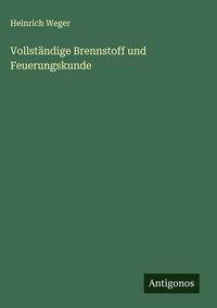 Produktbild: Vollst&auml;ndige Brennstoff und Feuerungskunde