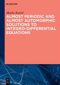 Produktbild: Almost Periodic and Almost Automorphic Solutions to Integro-Differential Equations