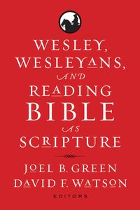 Produktbild: Wesley, Wesleyans, and Reading Bible as Scripture