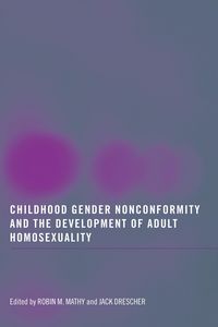 Produktbild: Childhood Gender Nonconformity and the Development of Adult Homosexuality
