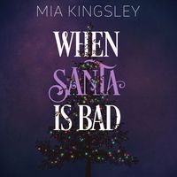 Bild vom Artikel When Santa Is Bad vom Autor Mia Kingsley