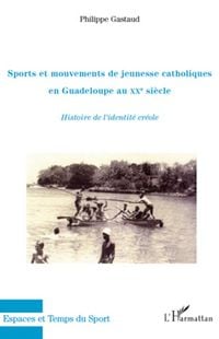 Produktbild: Sports et mouvements de jeunesse catholiques en Guadeloupe au XXe si&egrave;cle