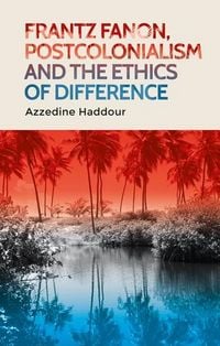 Produktbild: Frantz Fanon, postcolonialism and the ethics of difference