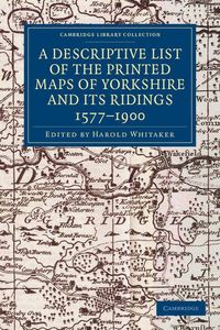 Produktbild: A Descriptive List of the Printed Maps of Yorkshire and Its Ridings, 1577 1900