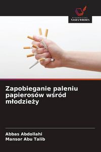 Produktbild: Zapobieganie paleniu papieros&oacute;w w&iquest;r&oacute;d m&iquest;odzie&iquest;y
