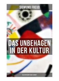 Produktbild: Das Unbehagen in der Kultur: Kulturtheoretische Schrift