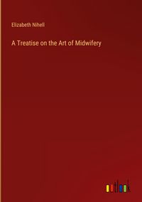 Produktbild: A Treatise on the Art of Midwifery
