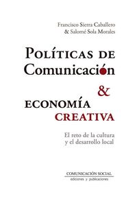 Produktbild: Pol&iacute;ticas de comunicaci&oacute;n y econom&iacute;a creativa : el reto de la cultura y el desarrollo local