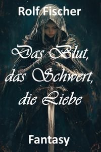Produktbild: Das Blut, das Schwert, die Liebe