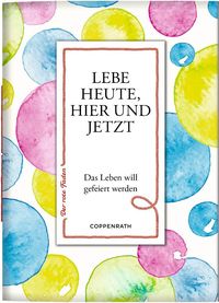 Bild vom Artikel Lebe heute, hier und jetzt vom Autor 