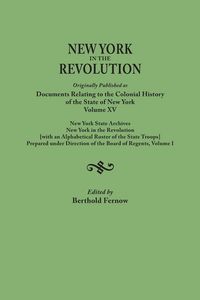 Produktbild: New York in the Revolution. Originally Published as Documents Relating to the Colonial History of the State of New York, Volume XV. New York State Arc