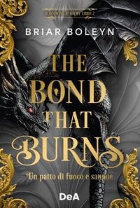 Produktbild: The bond that burns. Un patto di fuoco e sangue. Bloodwing Academy. Booklover approved. Vol. 2