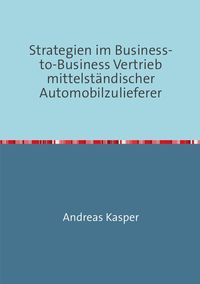 Produktbild: Strategien im Business-to-Business Vertrieb mittelst&auml;ndischer Automobilzulieferer
