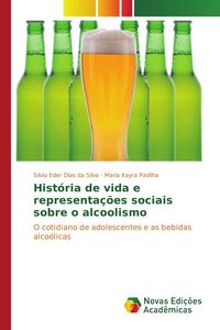 Produktbild: Hist&oacute;ria de vida e representa&ccedil;&otilde;es sociais sobre o alcoolismo