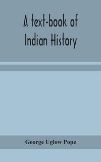 Produktbild: A Text-Book Of Indian History; With Geographical Notes, Genealogical Tables, Examination Questions, And Chronological, Biographical, Geographical, And